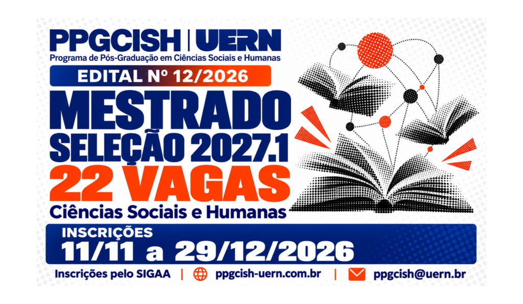Seleção de mestrado PPGCISH/UERN 2027.1: 22 vagas. Inscrições de 11 de novembro a 29 de dezembro de 2026 pelo SIGAA. Edital nº 12/2026.